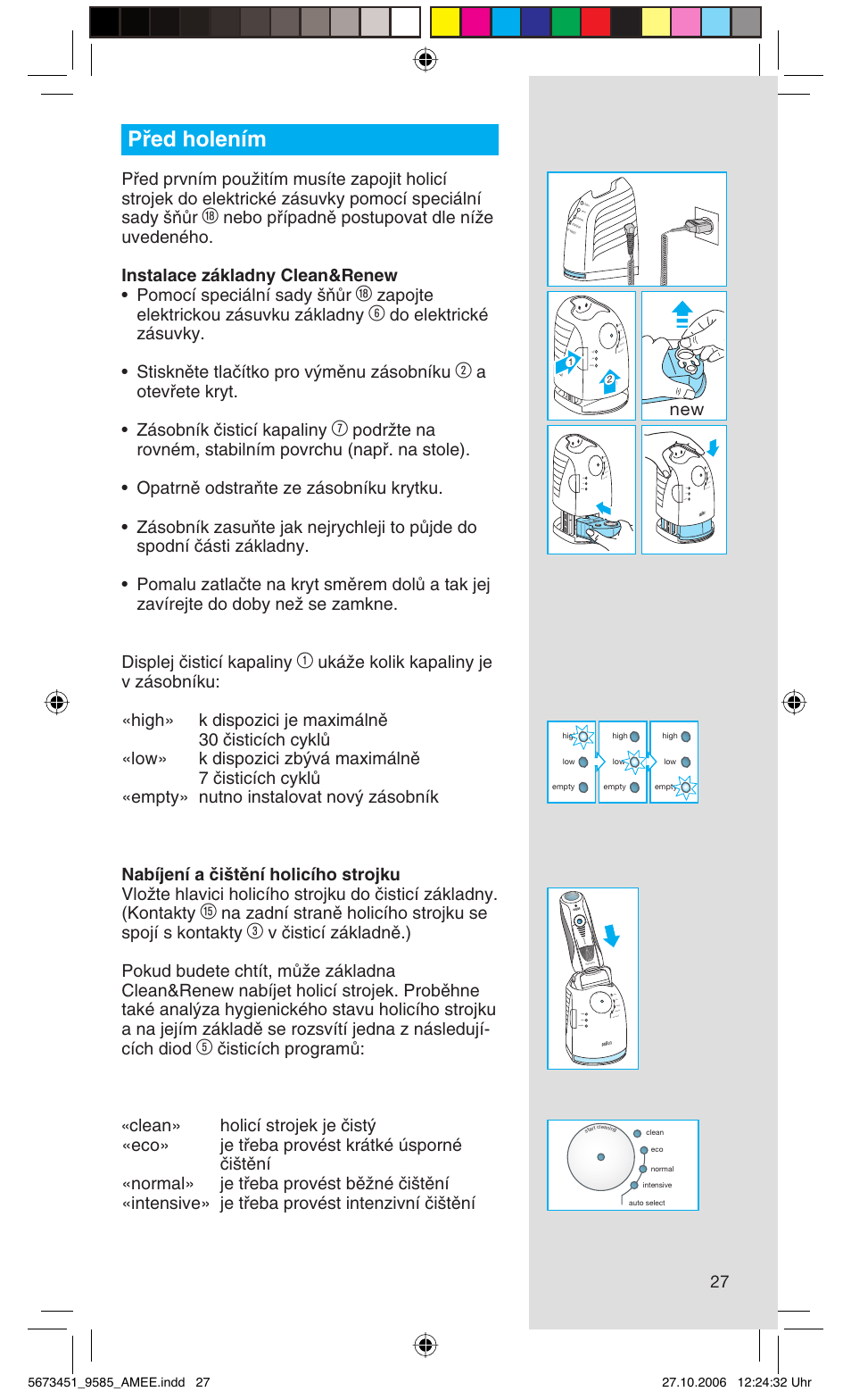 Pﬁed holením, Zapojte elektrickou zásuvku základny, Aotevﬁete kryt. • zásobník ãisticí kapaliny | Braun 9585 Pulsonic User Manual | Page 27 / 94