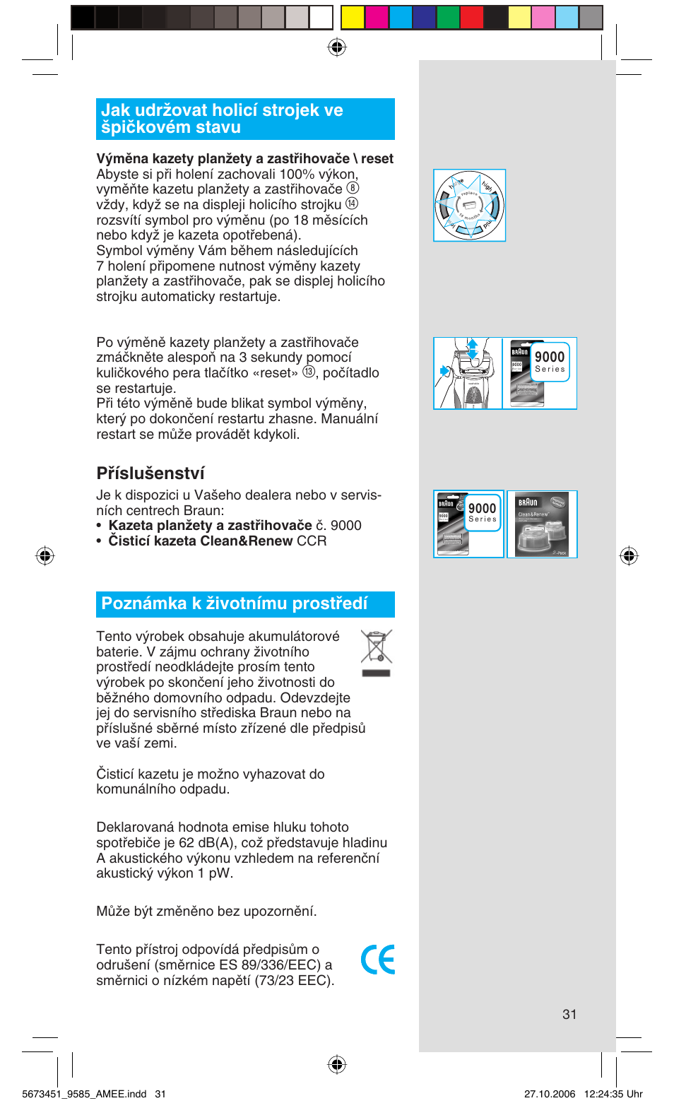 Jak udrïovat holicí strojek ve ‰piãkovém stavu, Pﬁíslu‰enství, Poznámka k ïivotnímu prostﬁedí | Vïdy, kdyï se na displeji holicího strojku | Braun 9585 Pulsonic User Manual | Page 31 / 94