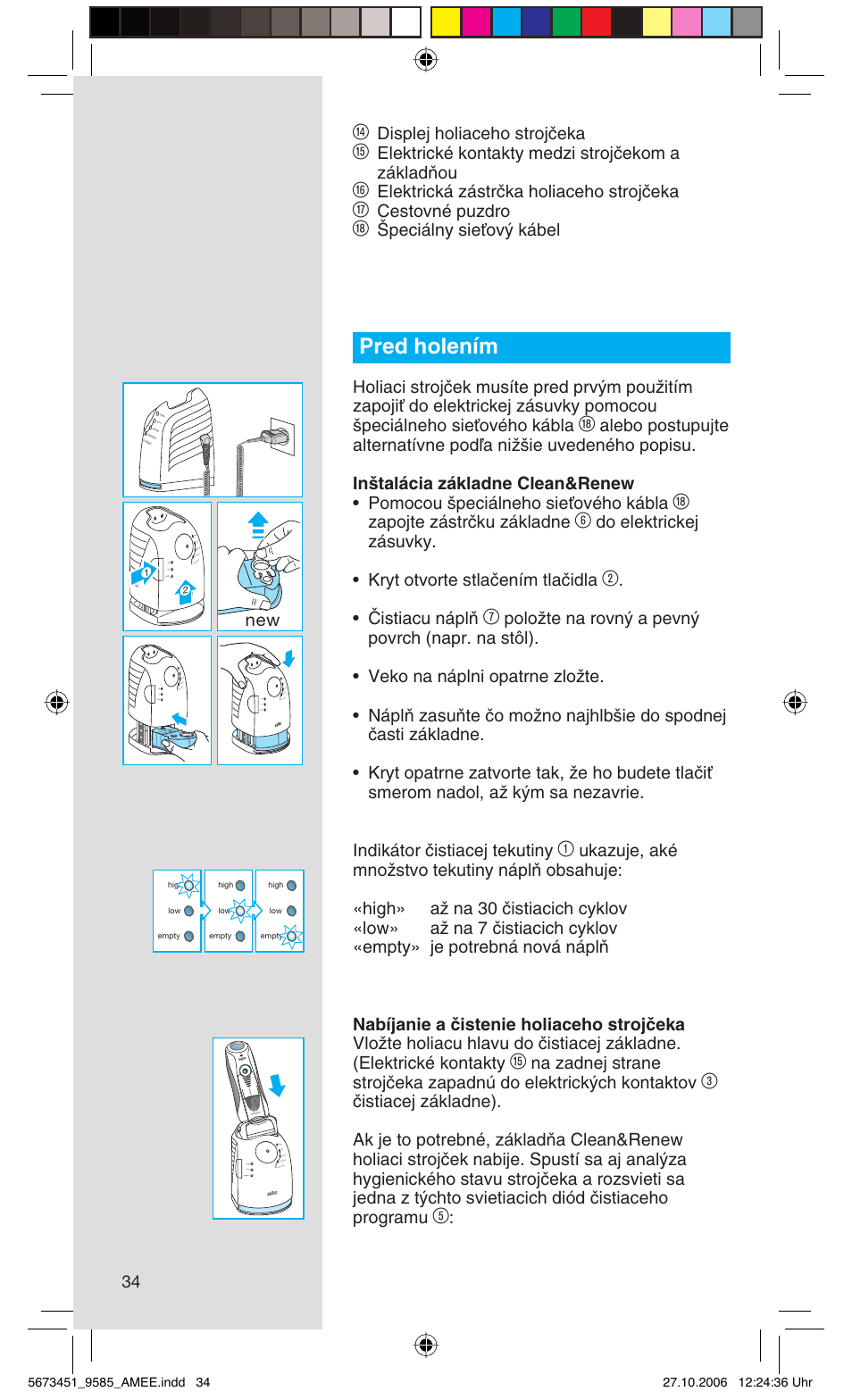 Pred holením, Displej holiaceho strojãeka, Elektrické kontakty medzi strojãekom a základàou | Elektrická zástrãka holiaceho strojãeka, Cestovné puzdro, Peciálny sieèov˘ kábel, Zapojte zástrãku základne, Âistiacu náplà | Braun 9585 Pulsonic User Manual | Page 34 / 94