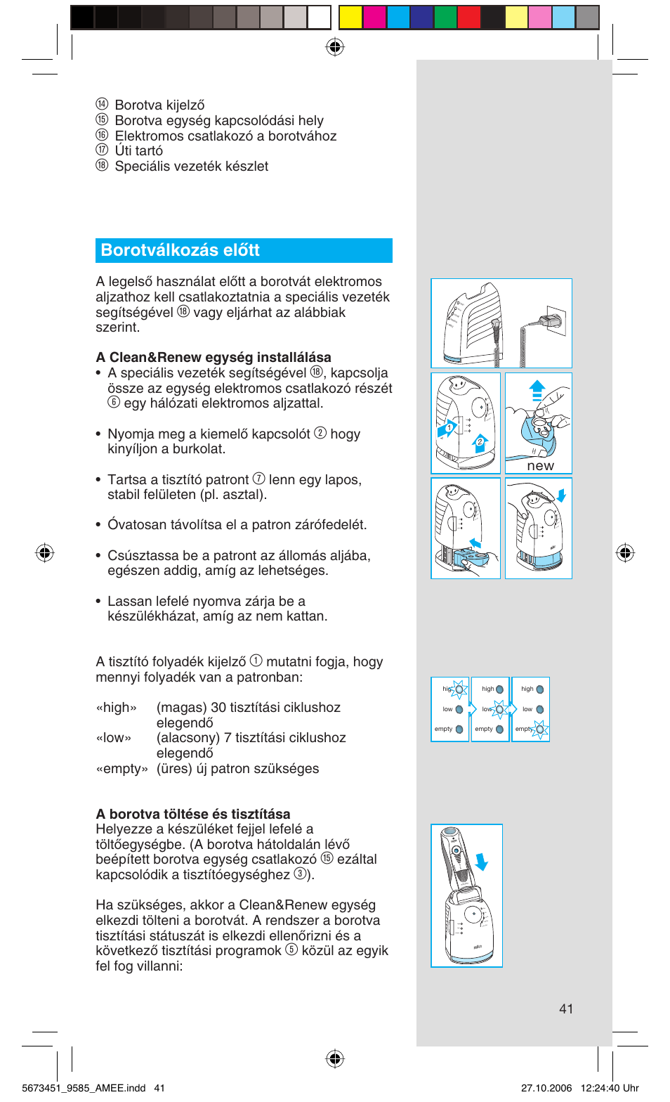 Borotválkozás elœtt, Borotva kijelzœ, Borotva egység kapcsolódási hely | Elektromos csatlakozó a borotvához, Úti tartó, Speciális vezeték készlet, Ezáltal kapcsolódik a tisztítóegységhez, Közül az egyik fel fog villanni: new | Braun 9585 Pulsonic User Manual | Page 41 / 94