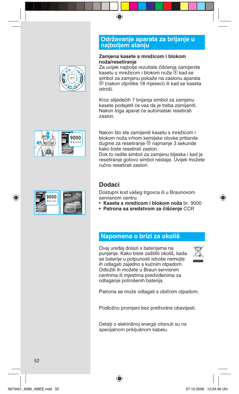Odrïavanje aparata za brijanje u najboljem stanju, Dodaci, Napomena o brizi za okoli | Kad se simbol za zamjenu pokaïe na zaslonu aparata | Braun 9585 Pulsonic User Manual | Page 52 / 94