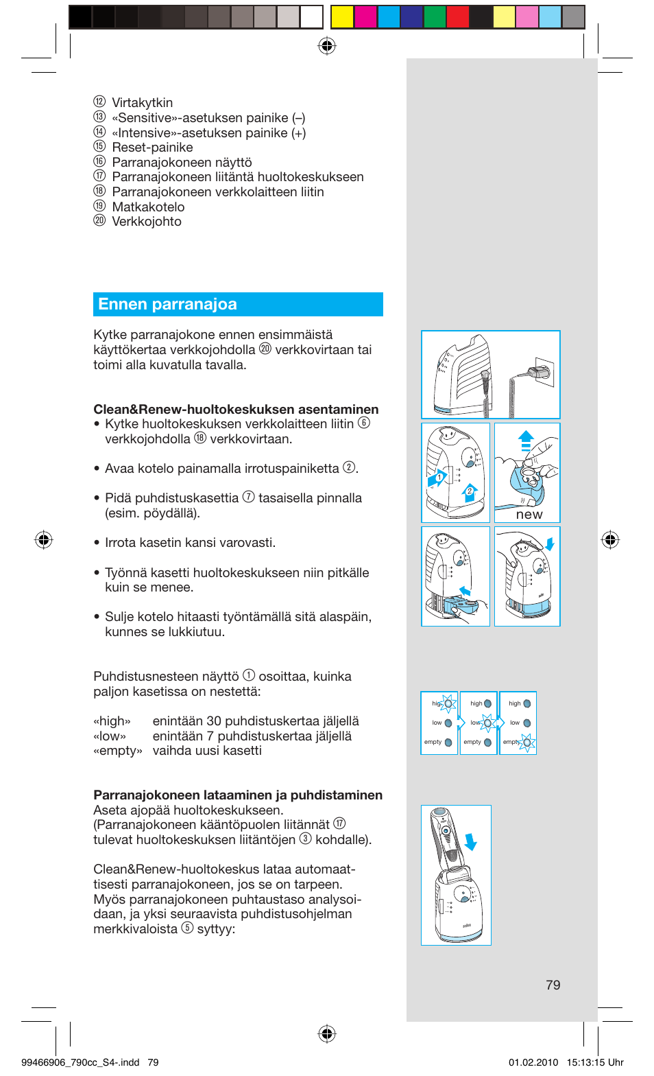 Ennen parranajoa, Virtakytkin, Sensitive»-asetuksen painike (–) | Intensive»-asetuksen painike (+), Reset-painike, Parranajokoneen näyttö, Parranajokoneen liitäntä huoltokeskukseen, Parranajokoneen verkkolaitteen liitin, Matkakotelo, Verkkojohto | Braun 790cc-3 Series 7 User Manual | Page 79 / 101