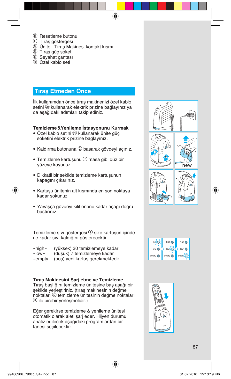 Tıraş etmeden önce, Resetleme butonu, Tıraş göstergesi | Ünite –tıraş makinesi kontakt kısmı, Tıraş güç soketi, Seyahat çantası, Özel kablo seti, Basarak gövdeyi açınız. temizleme kartuşunu, Temizleme ünitesinin değme noktaları | Braun 790cc-3 Series 7 User Manual | Page 87 / 101