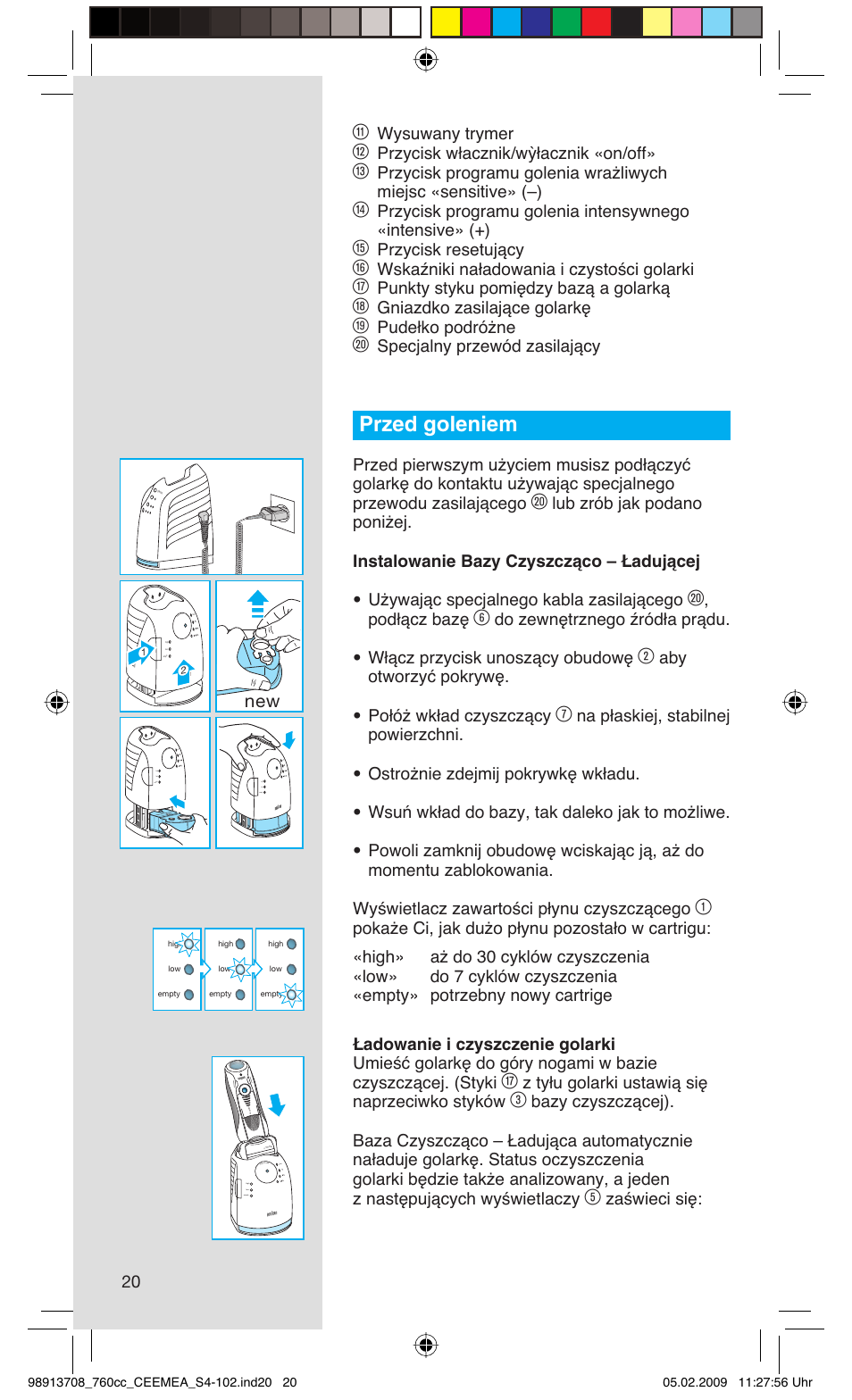 Przed goleniem, Wysuwany trymer, Przycisk włacznik/wỳłacznik «on/off | Przycisk resetujący, Wskaźniki naładowania i czystości golarki, Punkty styku pomiędzy bazą a golarką, Gniazdko zasilające golarkę, Pudełko podróżne, Specjalny przewód zasilający, Podłącz bazę | Braun 760cc Series 7 User Manual | Page 20 / 101