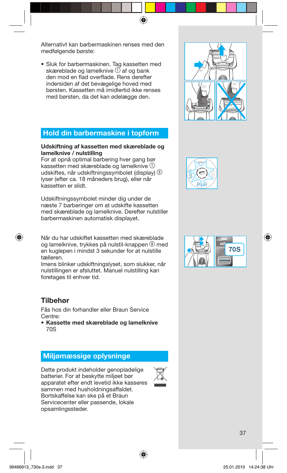 Hold din barbermaskine i topform, Tilbehør, Miljømæssige oplysninge | Udskiftes, når udskiftningssymbolet (display) | Braun 730s-3 Series 7 User Manual | Page 37 / 63