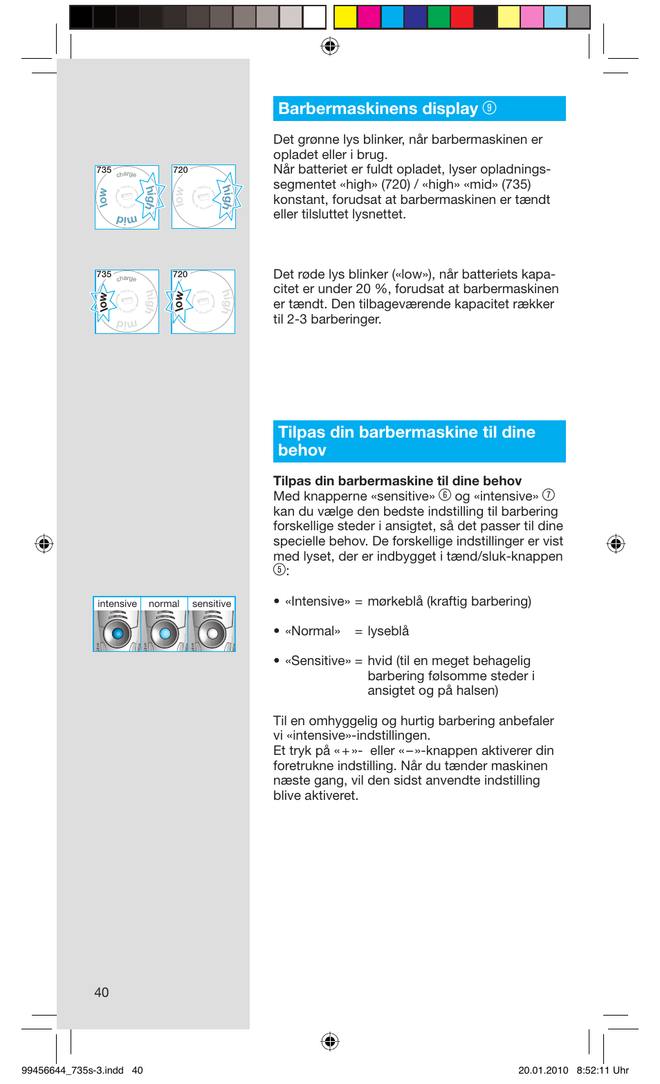 Barbermaskinens display, Tilpas din barbermaskine til dine behov, Og «intensive | Hig h mid lo w h ig h lo w | Braun 735s-3 Series 7 User Manual | Page 40 / 68