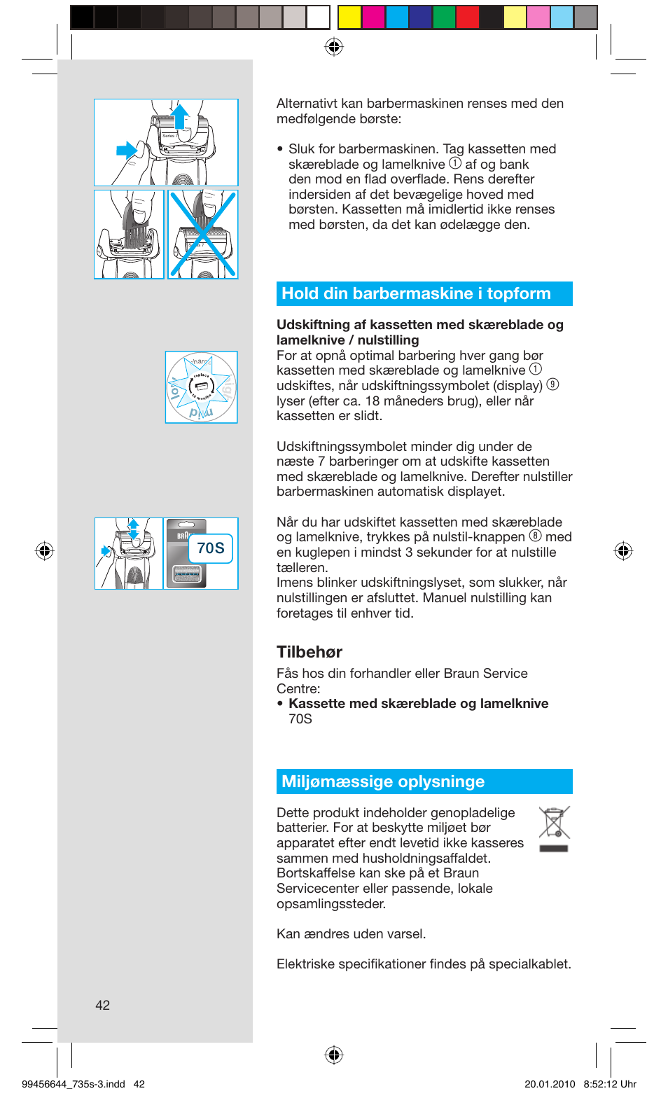 Hold din barbermaskine i topform, Tilbehør, Miljømæssige oplysninge | Udskiftes, når udskiftningssymbolet (display) | Braun 735s-3 Series 7 User Manual | Page 42 / 68