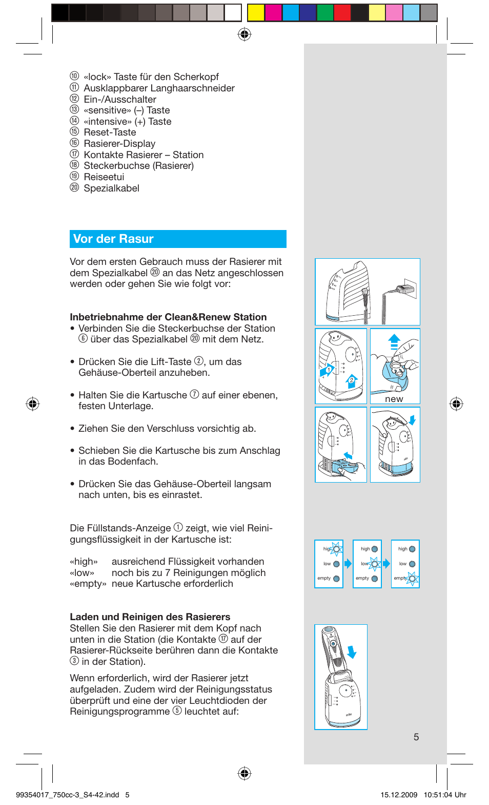 Vor der rasur, Lock» taste für den scherkopf, Ausklappbarer langhaarschneider | Ein-/ausschalter, Sensitive» (–) taste, Intensive» (+) taste, Reset-taste, Rasierer-display, Kontakte rasierer – station, Steckerbuchse (rasierer) | Braun 750cc-3 Series 7 User Manual | Page 5 / 40