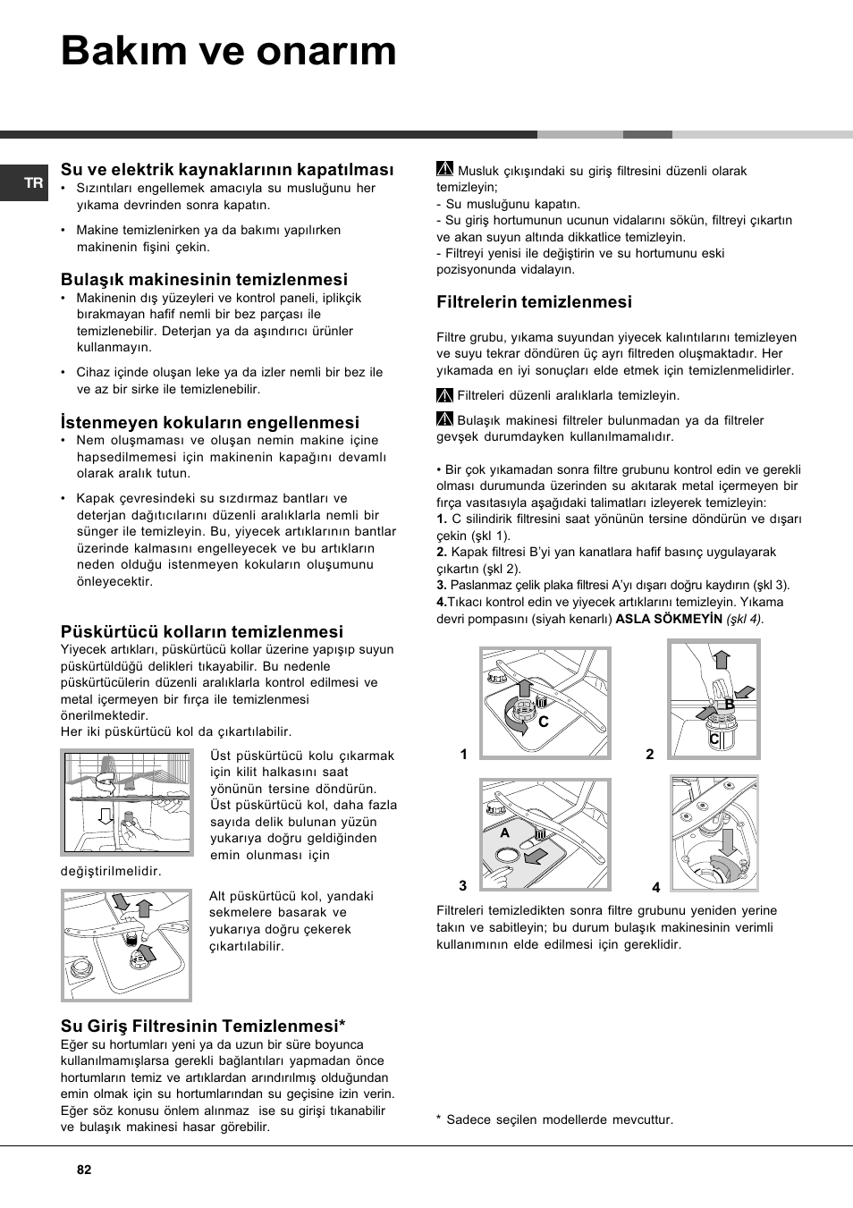 Bakým ve onarým, Su ve elektrik kaynaklarýnýn kapatýlmasý, Bulaþýk makinesinin temizlenmesi | Ýstenmeyen kokularýn engellenmesi, Püskürtücü kollarýn temizlenmesi, Su giriþ filtresinin temizlenmesi, Filtrelerin temizlenmesi | Hotpoint Ariston LFF7 8H14 X EU User Manual | Page 82 / 84