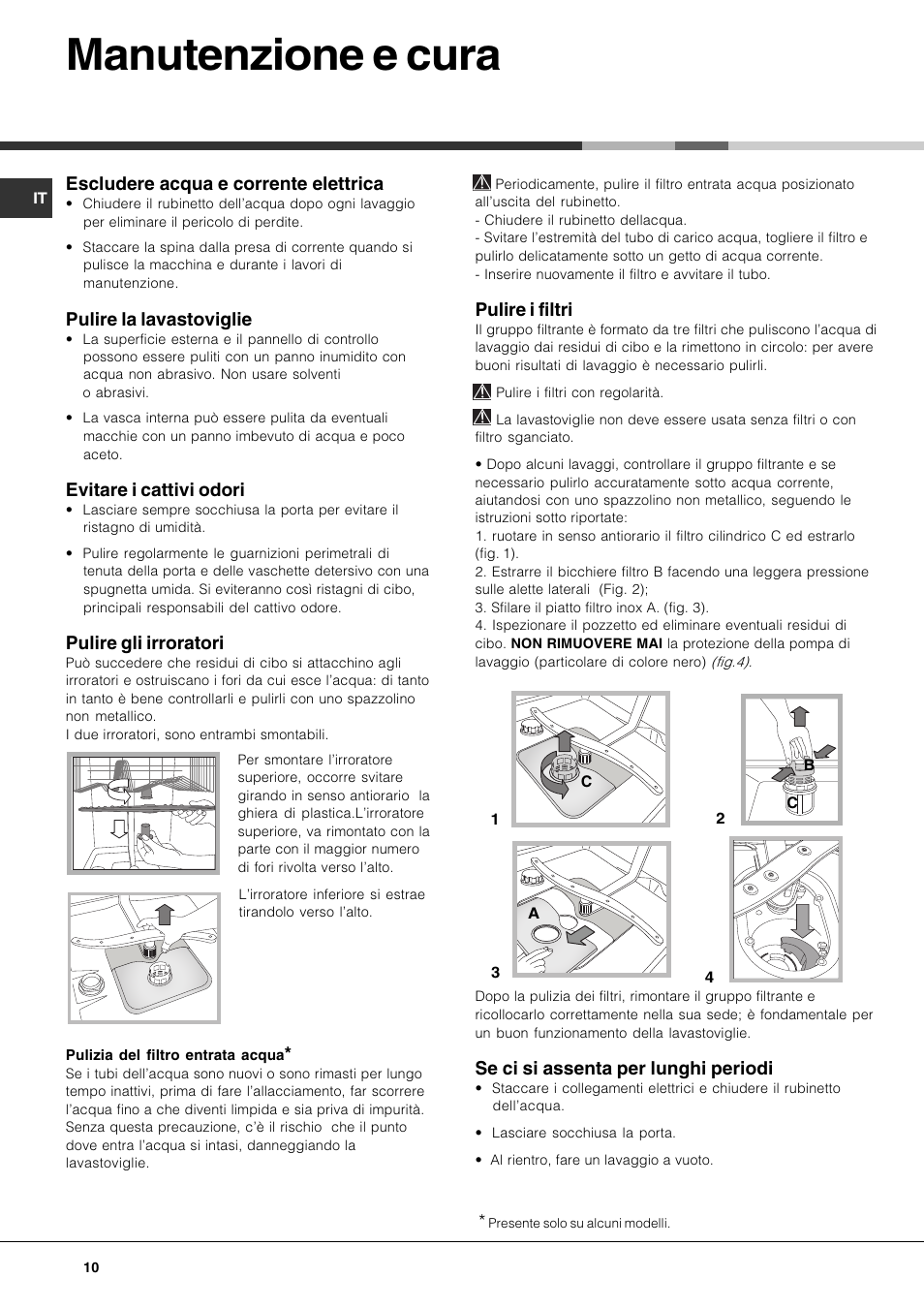 Manutenzione e cura, Escludere acqua e corrente elettrica, Pulire la lavastoviglie | Evitare i cattivi odori, Pulire gli irroratori, Pulire i filtri, Se ci si assenta per lunghi periodi | Hotpoint Ariston LST 328 User Manual | Page 10 / 84