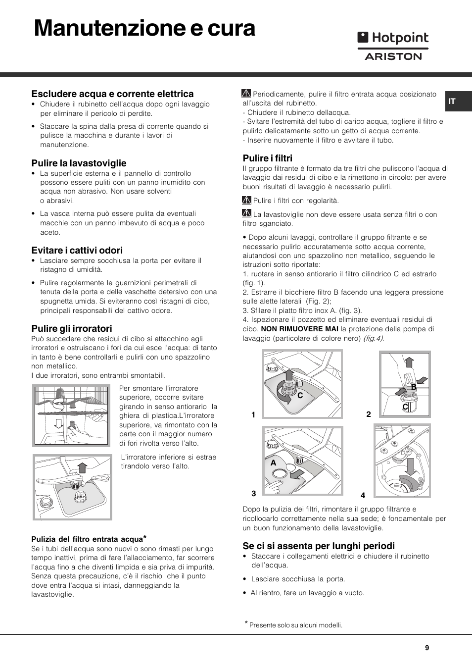 Manutenzione e cura, Escludere acqua e corrente elettrica, Pulire la lavastoviglie | Evitare i cattivi odori, Pulire gli irroratori, Pulire i filtri, Se ci si assenta per lunghi periodi | Hotpoint Ariston LST 116 HA User Manual | Page 9 / 84