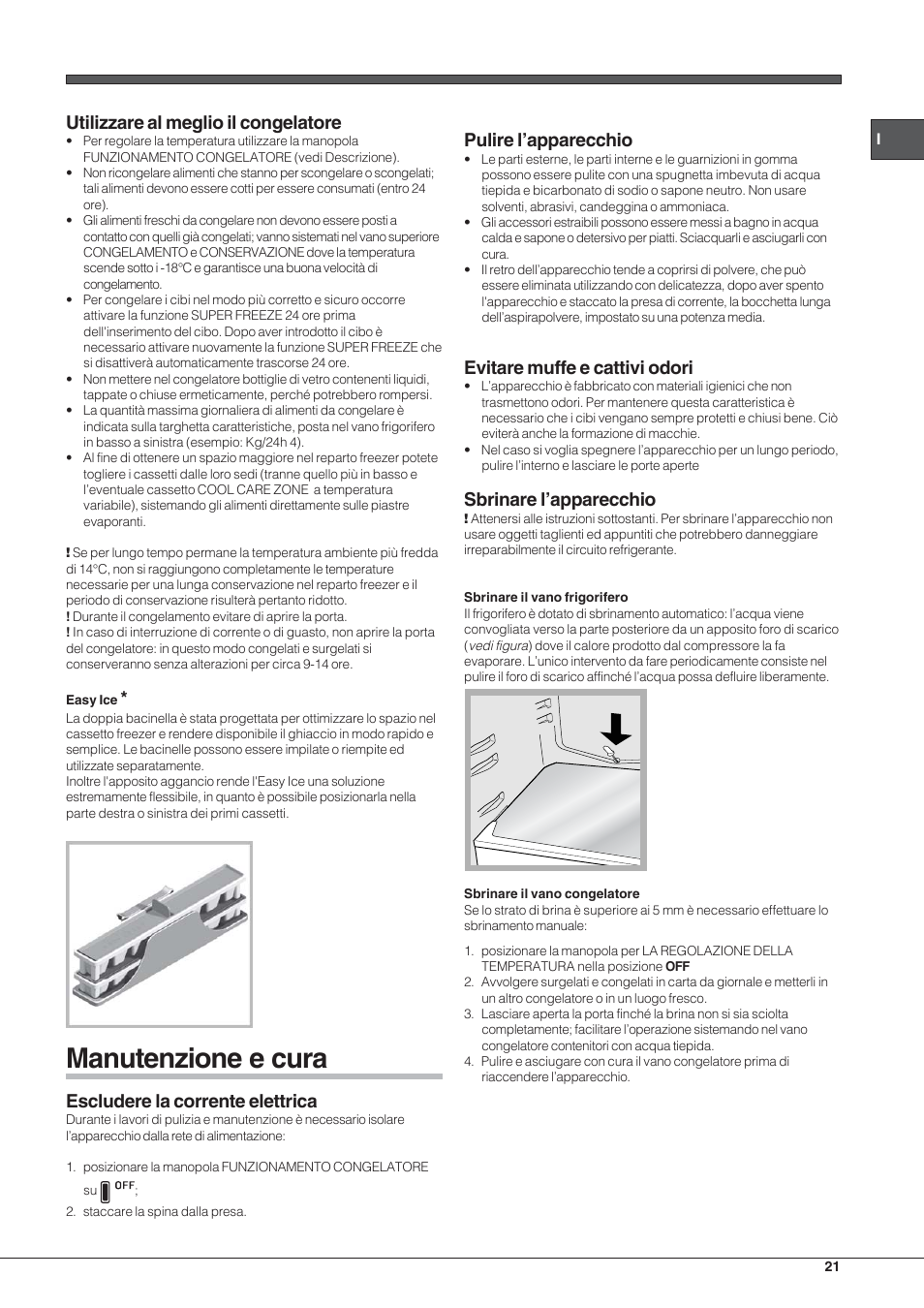 Manutenzione e cura, Utilizzare al meglio il congelatore, Escludere la corrente elettrica | Pulire l’apparecchio, Evitare muffe e cattivi odori, Sbrinare l’apparecchio | Hotpoint Ariston Combinado EBL 20311 V User Manual | Page 21 / 64