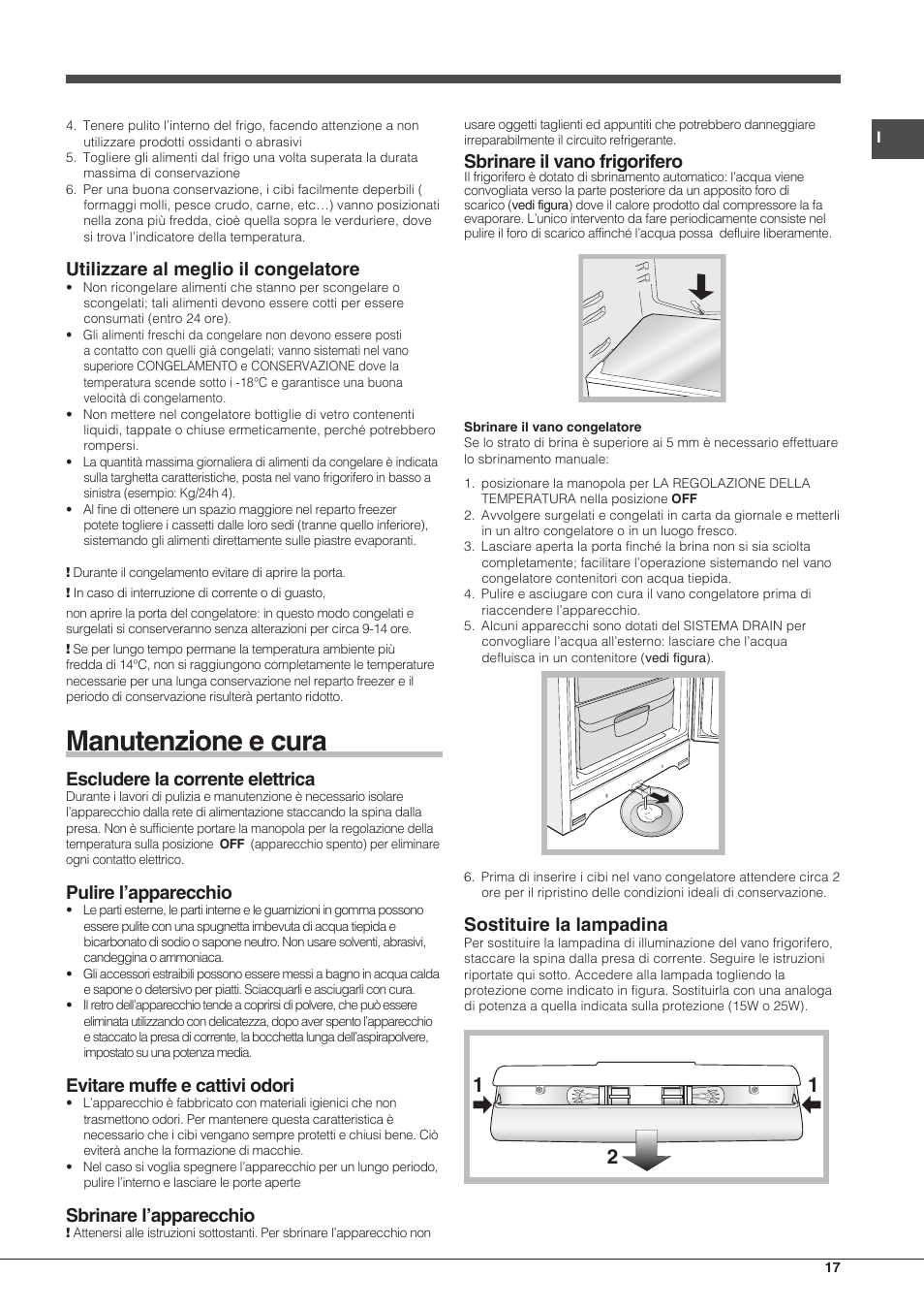 Manutenzione e cura, Utilizzare al meglio il congelatore, Escludere la corrente elettrica | Pulire l’apparecchio, Evitare muffe e cattivi odori, Sbrinare l’apparecchio, Sbrinare il vano frigorifero, Sostituire la lampadina | Hotpoint Ariston Combinado EBMH 18211 V O3 User Manual | Page 17 / 64
