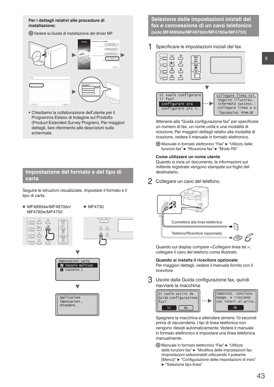 Impostazione del formato e del tipo di carta, Selezione delle impostazioni iniziali del fax, E connessione di un cavo telefonico | Solo mf4890dw/mf4870dn/mf4780w/mf4750), Cavo telefonico, Solo mf4890dw/mf4870dn/mf4780w/mf4750)” (pag.43), E su “impostazione del formato e del tipo di, Carta” (pag.43) | Canon i-SENSYS MF4870dn User Manual | Page 43 / 292