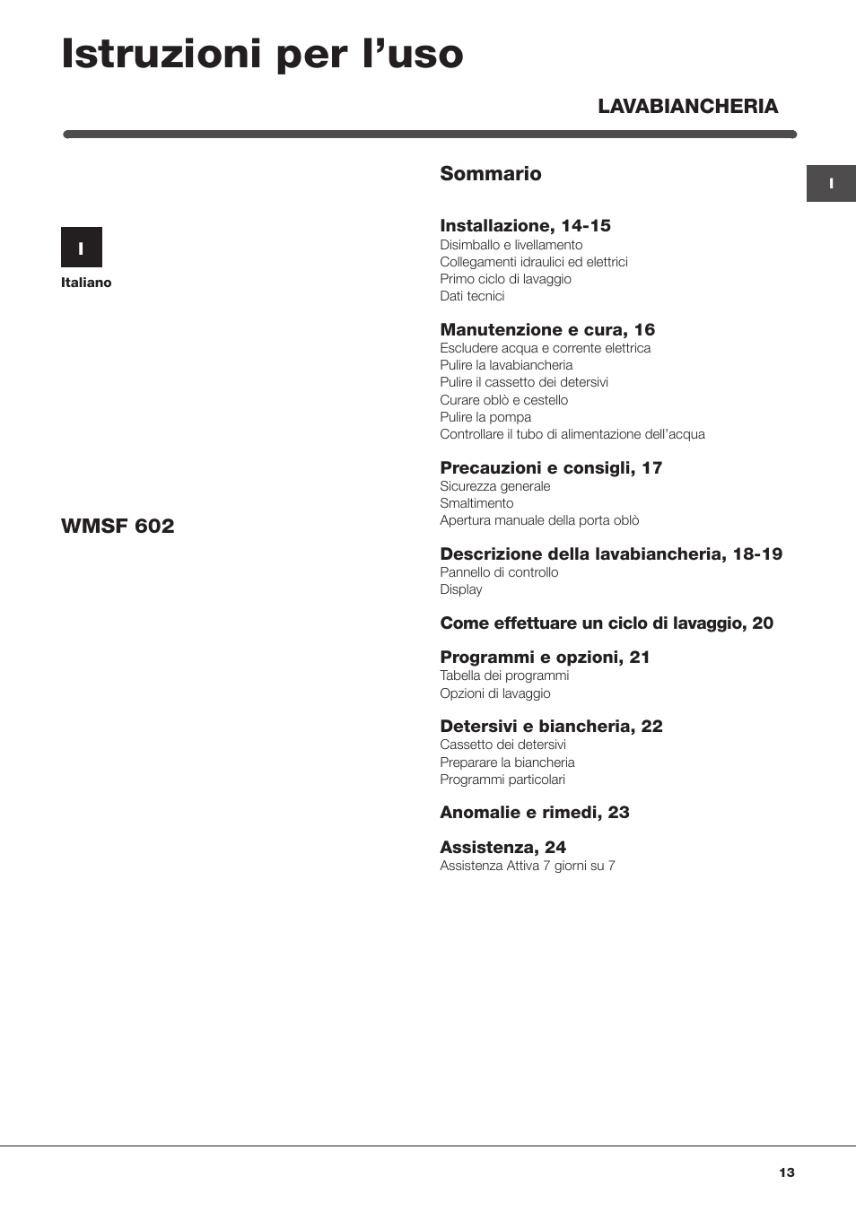 Istruzioni per l’uso | Hotpoint Ariston WMSF 602 User Manual | Page 13 / 84
