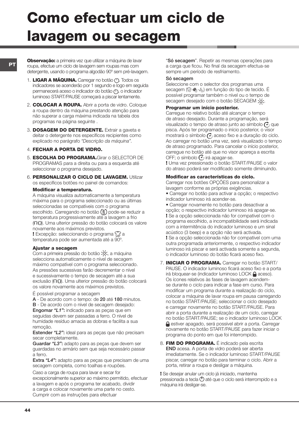 Como efectuar um ciclo de lavagem ou secagem | Hotpoint Ariston AQD970F 69 User Manual | Page 44 / 60