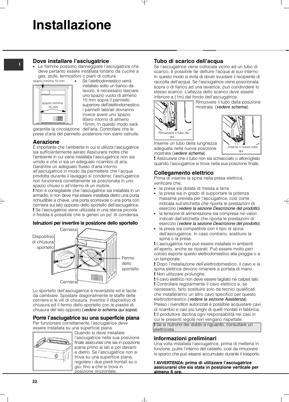 Installazione, Dove installare l’asciugatrice, Aerazione | Porre l’asciugatrice su una superficie piana, Tubo di scarico dell’acqua, Collegamento elettrico, Informazioni preliminari | Hotpoint Ariston TCD 851 AX (EU) User Manual | Page 22 / 92
