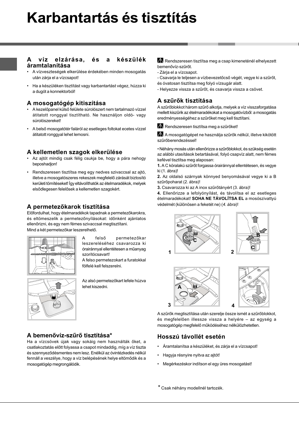 Karbantartás és tisztítás, A víz elzárása, és a készülék áramtalanítása, A mosogatógép kitiszítása | A kellemetlen szagok elkerülése, A permetezőkarok tisztítása, A bemenővíz-szűrő tisztítása, A szűrők tisztítása, Hosszú távollét esetén | Hotpoint Ariston LSFA+ 935 User Manual | Page 70 / 84