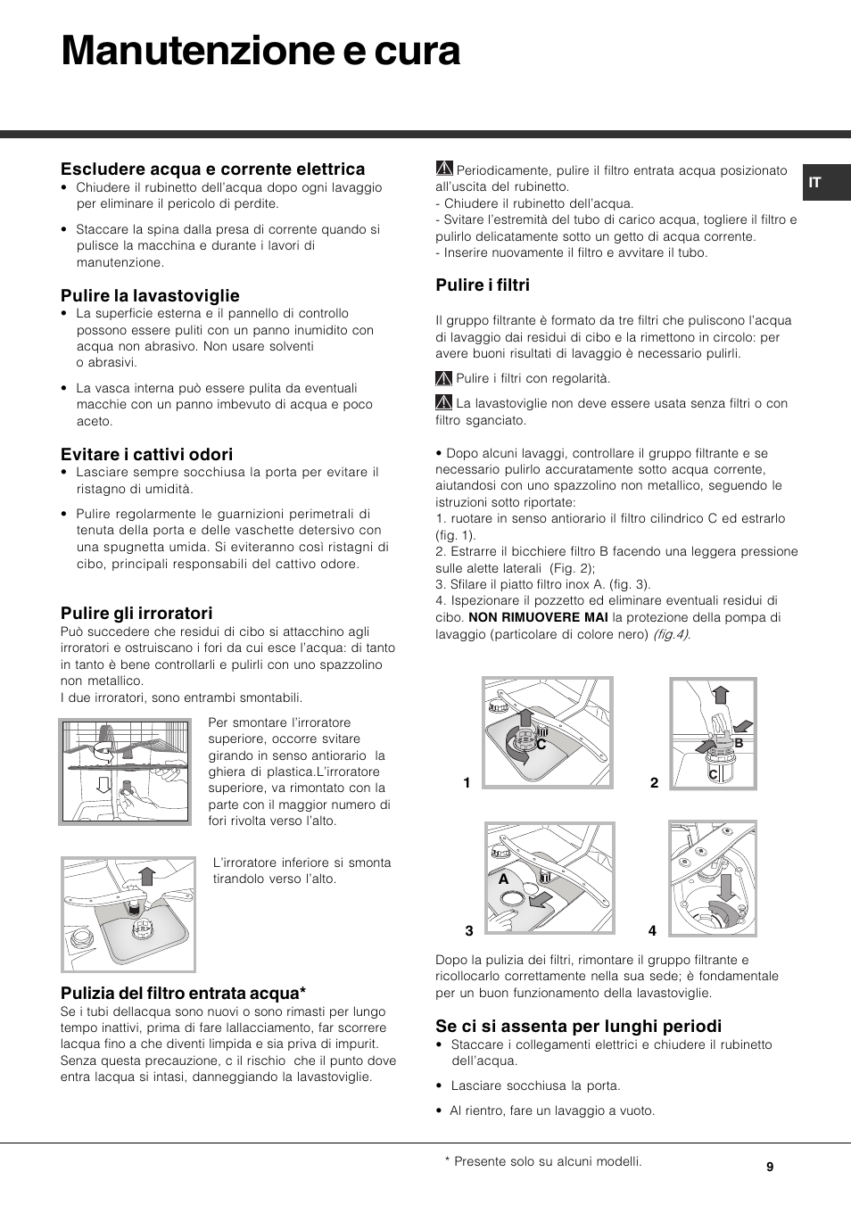 Manutenzione e cura, Escludere acqua e corrente elettrica, Pulire la lavastoviglie | Evitare i cattivi odori, Pulire gli irroratori, Pulizia del filtro entrata acqua, Pulire i filtri, Se ci si assenta per lunghi periodi | Hotpoint Ariston LSP 720A X User Manual | Page 9 / 84