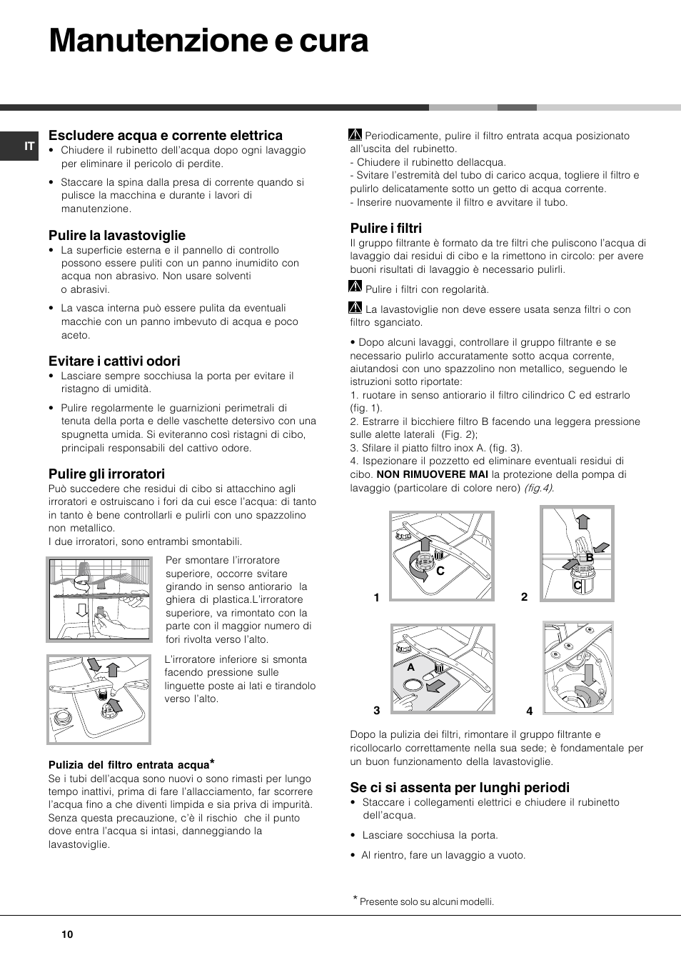 Manutenzione e cura, Escludere acqua e corrente elettrica, Pulire la lavastoviglie | Evitare i cattivi odori, Pulire gli irroratori, Pulire i filtri, Se ci si assenta per lunghi periodi | Hotpoint Ariston LFTA++ H214 HX User Manual | Page 10 / 84