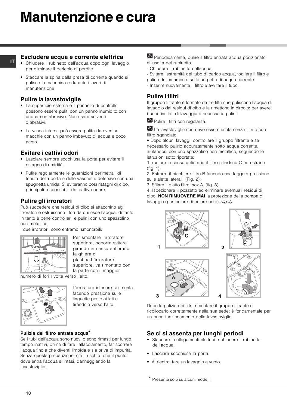 Manutenzione e cura, Escludere acqua e corrente elettrica, Pulire la lavastoviglie | Evitare i cattivi odori, Pulire gli irroratori, Pulire i filtri, Se ci si assenta per lunghi periodi | Hotpoint Ariston PFK 724X User Manual | Page 10 / 84