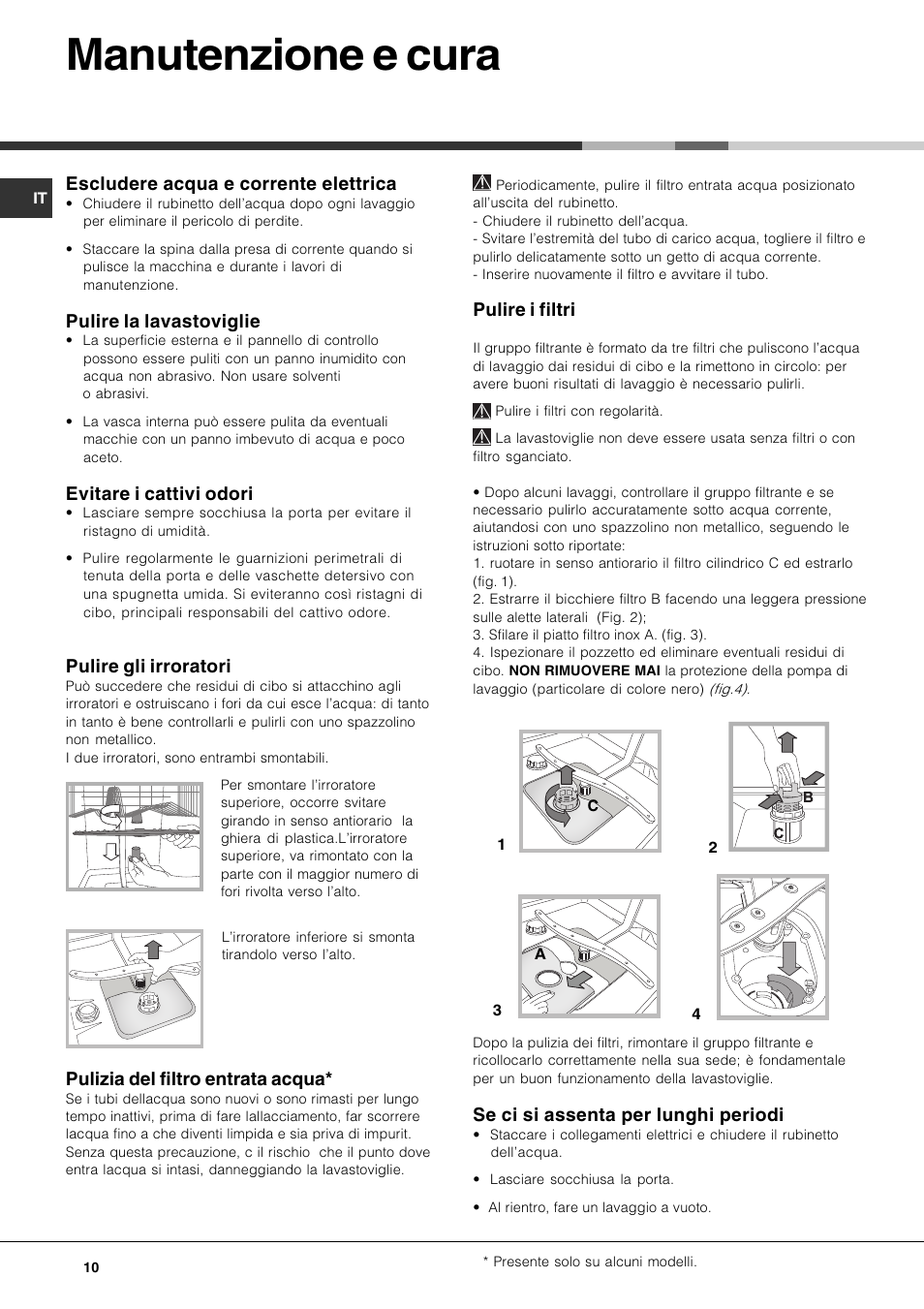 Manutenzione e cura, Escludere acqua e corrente elettrica, Pulire la lavastoviglie | Evitare i cattivi odori, Pulire gli irroratori, Pulizia del filtro entrata acqua, Pulire i filtri, Se ci si assenta per lunghi periodi | Hotpoint Ariston LSP 733A X User Manual | Page 10 / 84