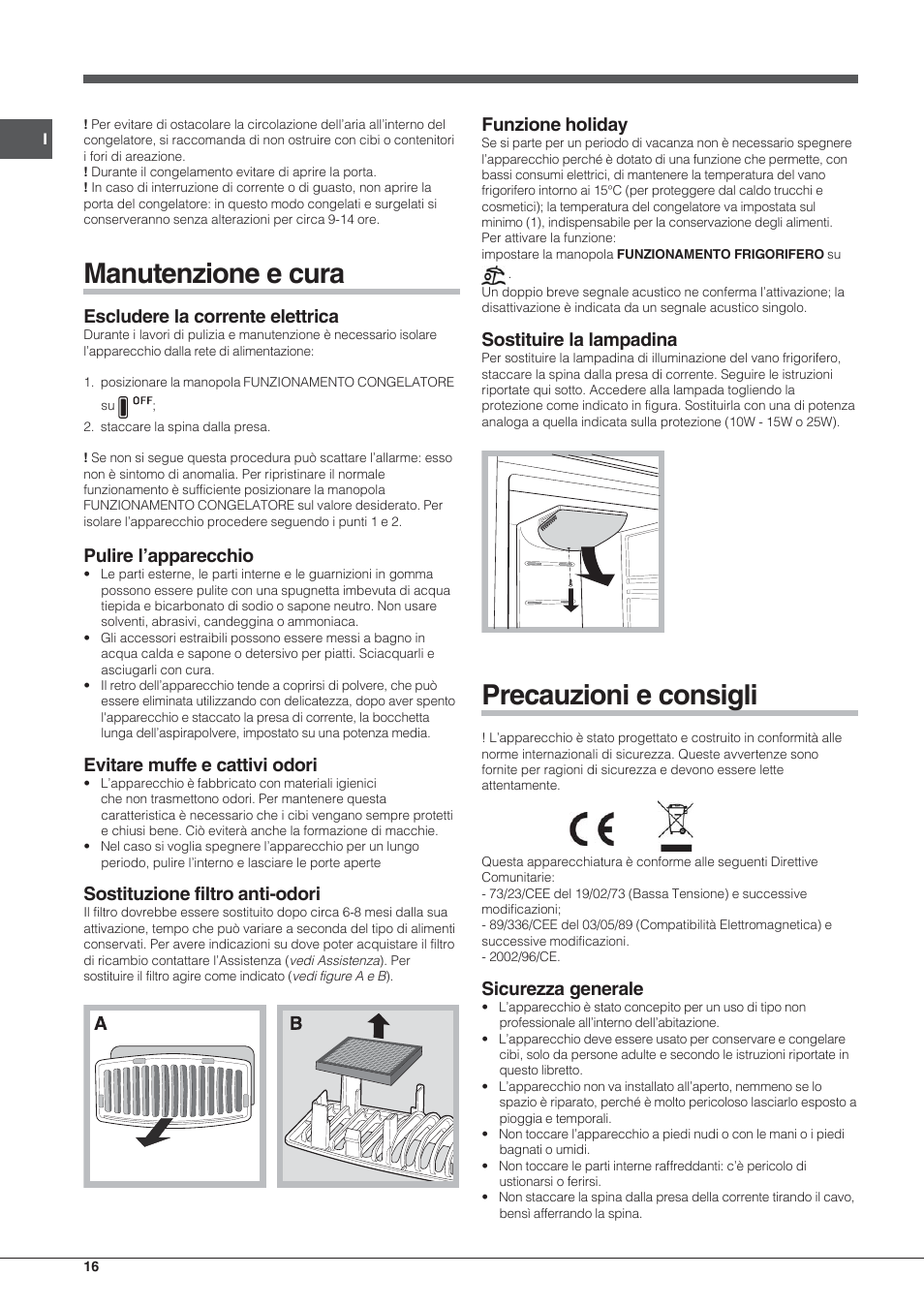 Manutenzione e cura, Precauzioni e consigli, Escludere la corrente elettrica | Pulire l’apparecchio, Evitare muffe e cattivi odori, Sostituzione filtro anti-odori, Funzione holiday, Sostituire la lampadina, Sicurezza generale | Hotpoint Ariston Combinato NMBL 192A FW User Manual | Page 16 / 48