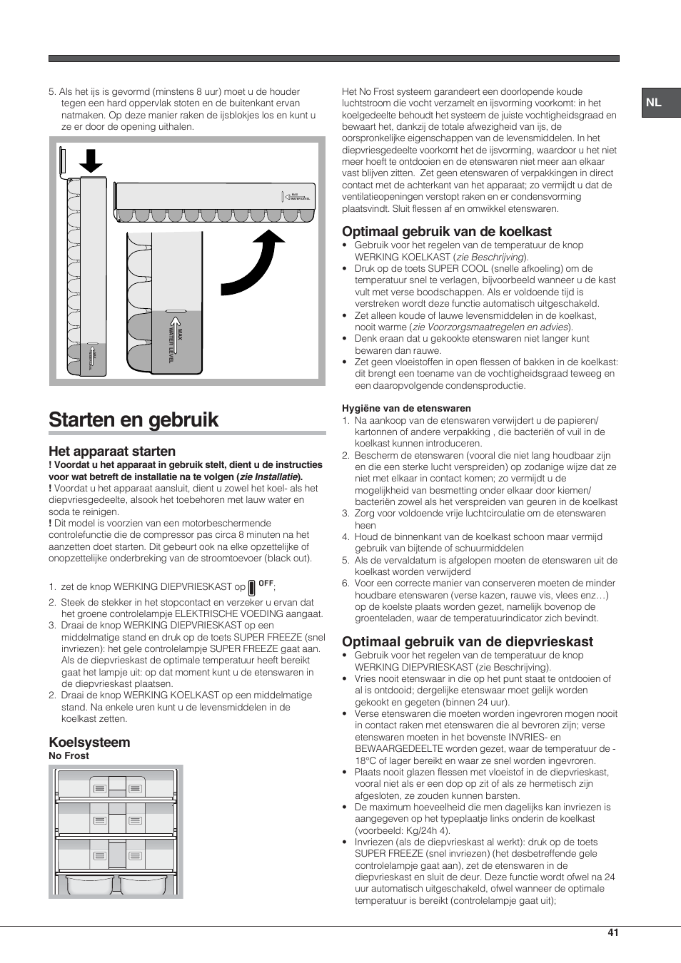 Starten en gebruik, Het apparaat starten, Koelsysteem | Optimaal gebruik van de koelkast, Optimaal gebruik van de diepvrieskast | Hotpoint Ariston Combinato NMBL 192A FW User Manual | Page 41 / 48