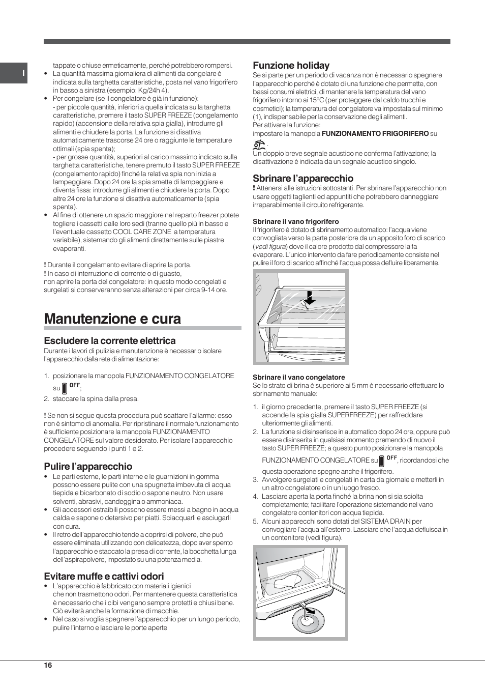 Manutenzione e cura, Escludere la corrente elettrica, Pulire l’apparecchio | Evitare muffe e cattivi odori, Funzione holiday, Sbrinare l’apparecchio | Hotpoint Ariston Combinato NMBL 192A CVW User Manual | Page 16 / 48