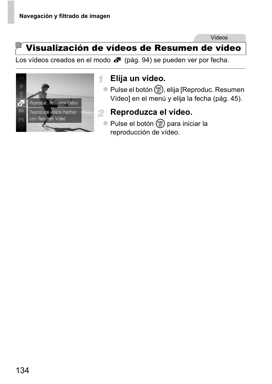 Ver por fecha (pбg. 134), Visualización de vídeos de resumen de vídeo, Elija un vídeo | Reproduzca el vídeo | Canon PowerShot D20 User Manual | Page 134 / 221