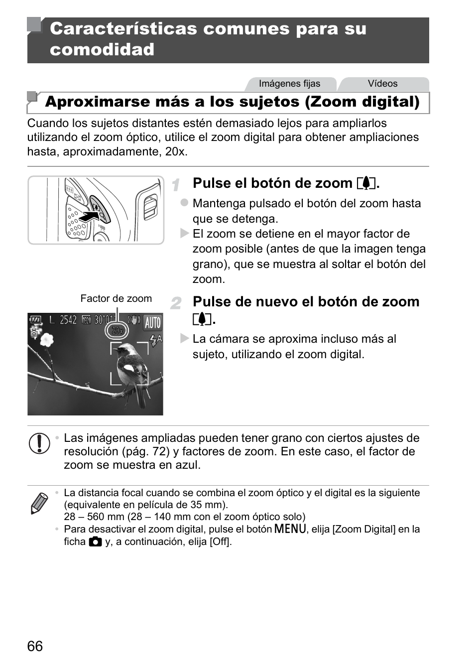 Características comunes para su comodidad, Características comunes para su, Comodidad | Aproximarse más a los sujetos (zoom digital), Pulse el botón de zoom i, Pulse de nuevo el botón de zoom i | Canon PowerShot D20 User Manual | Page 66 / 221