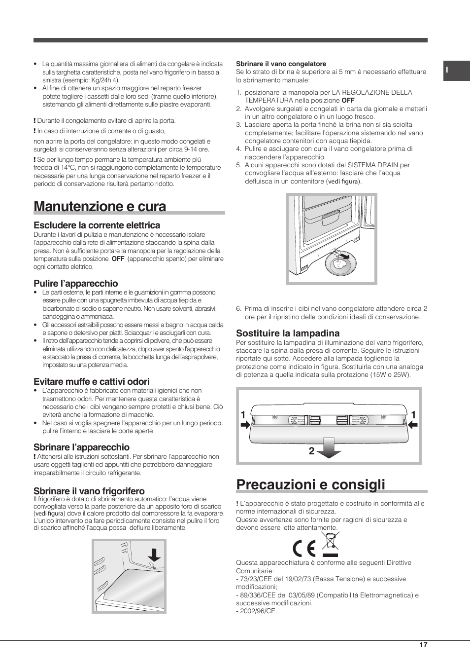 Manutenzione e cura, Precauzioni e consigli, Escludere la corrente elettrica | Pulire l’apparecchio, Evitare muffe e cattivi odori, Sbrinare l’apparecchio, Sbrinare il vano frigorifero, Sostituire la lampadina | Hotpoint Ariston Combinato EBMH 18311 V O3 User Manual | Page 17 / 64