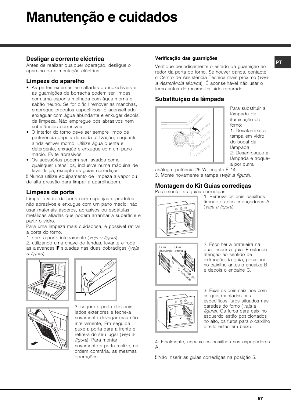 Manutenção e cuidados, Desligar a corrente eléctrica, Limpeza do aparelho | Limpeza da porta, Substituição da lâmpada, Montagem do kit guias corrediças | Hotpoint Ariston Luce FK 83 X-HA User Manual | Page 57 / 72