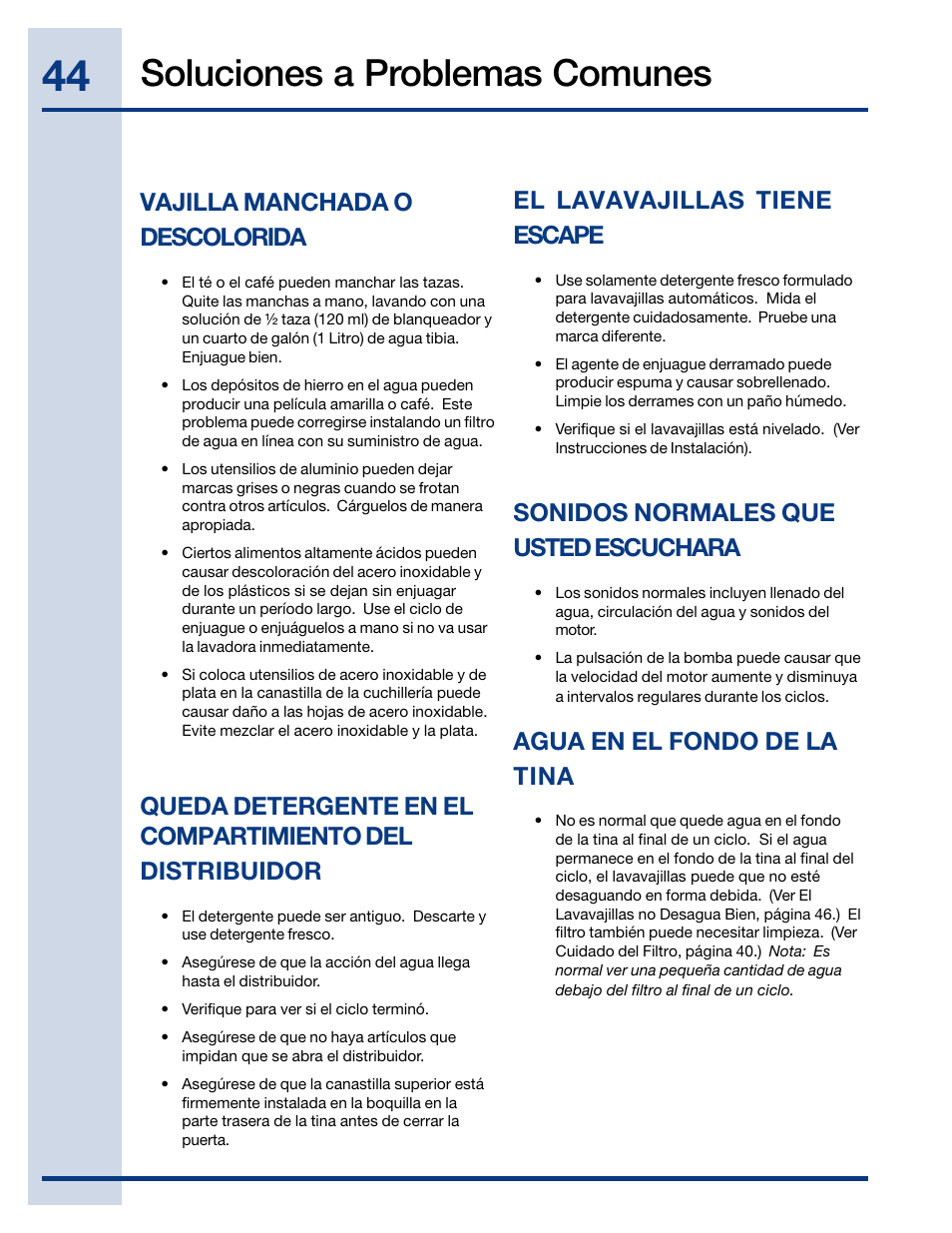 Soluciones a problemas comunes, Vajilla manchada o descolorida, El lavavajillas tiene escape | Sonidos normales que usted escuchara, Agua en el fondo de la tina | Electrolux EWDW6505GS User Manual | Page 44 / 72