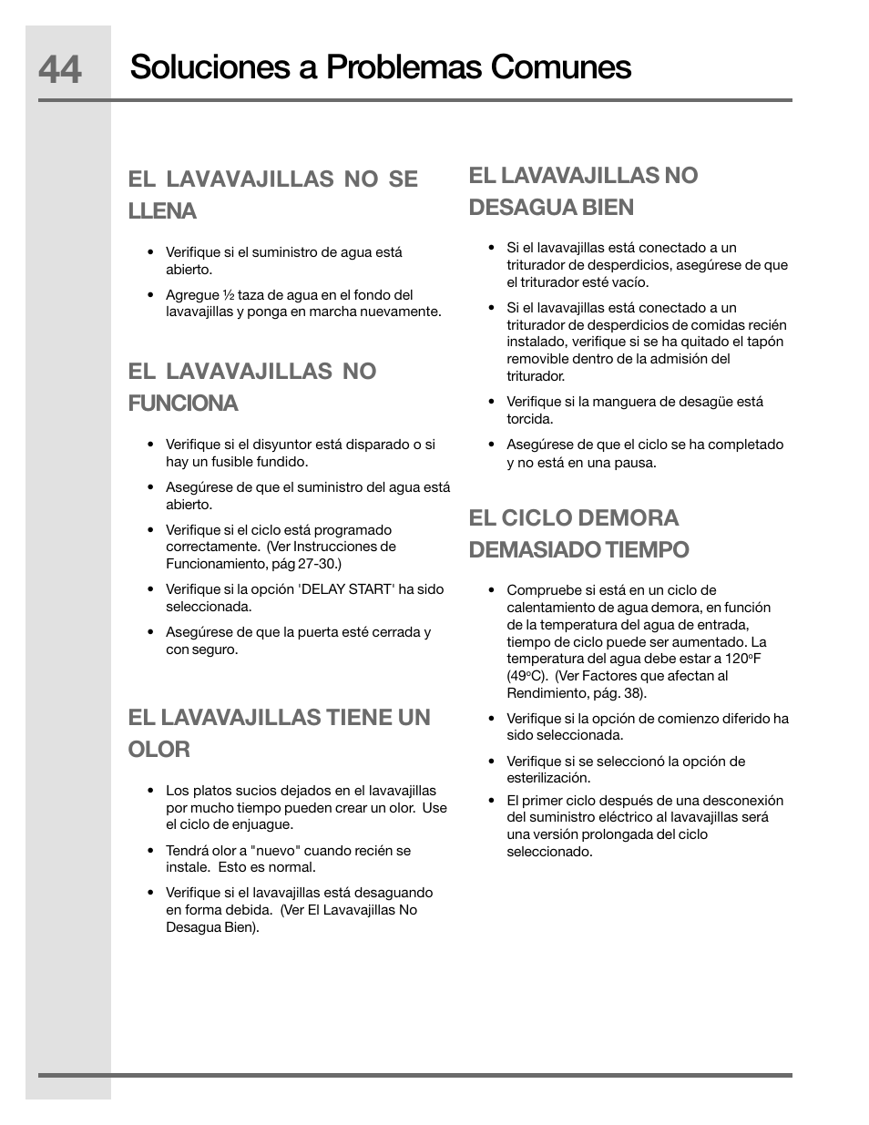 Soluciones a problemas comunes, El lavavajillas no funciona, El lavavajillas tiene un olor | El lavavajillas no se llena, El lavavajillas no desagua bien, El ciclo demora demasiado tiempo | Electrolux EIDW5905JS User Manual | Page 44 / 72