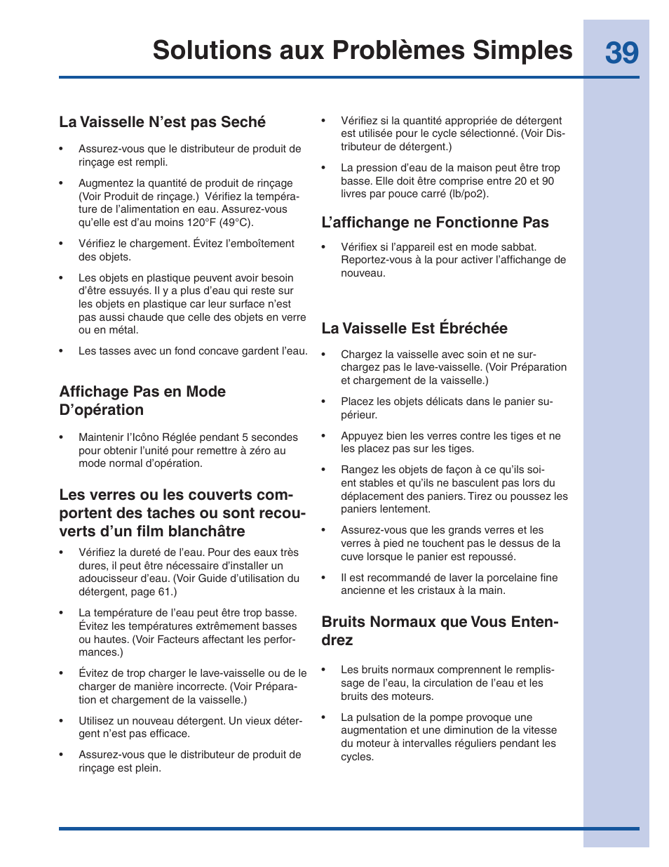 Solutions aux problèmes simples, La vaisselle n’est pas seché, Affichage pas en mode d’opération | L’affichange ne fonctionne pas, La vaisselle est ébréchée, Bruits normaux que vous enten- drez | Electrolux EI24ID50QS User Manual | Page 39 / 64