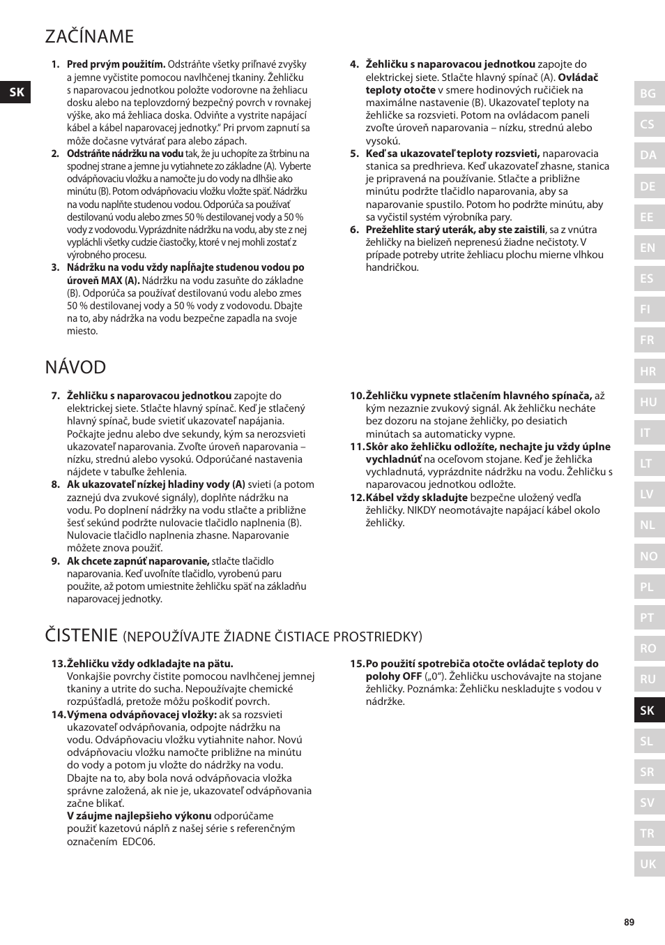 Začíname, Návod, Čistenie | Nepoužívajte žiadne čistiace prostriedky) | Electrolux EDBS3350 User Manual | Page 89 / 112