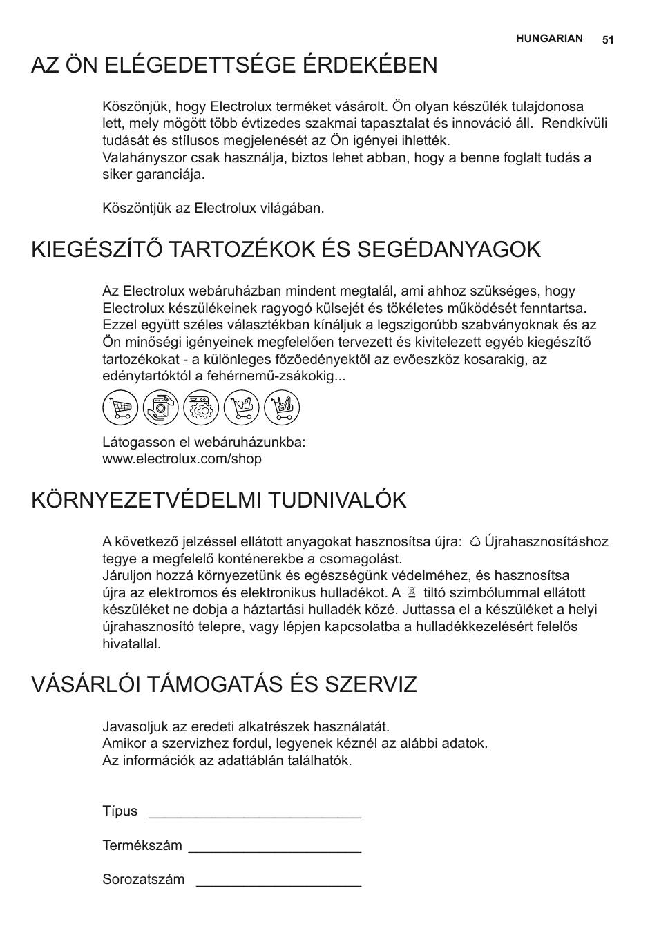 Az ön elégedettsége érdekében, Kiegészítő tartozékok és segédanyagok, Környezetvédelmi tudnivalók | Vásárlói támogatás és szerviz | Electrolux EFF80680BX User Manual | Page 51 / 56