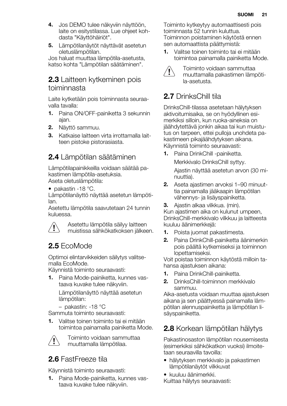 3 laitteen kytkeminen pois toiminnasta, 4 lämpötilan säätäminen, 5 ecomode | 6 fastfreeze tila, 7 drinkschill tila, 8 korkean lämpötilan hälytys | Electrolux EUX2243AOX User Manual | Page 21 / 80