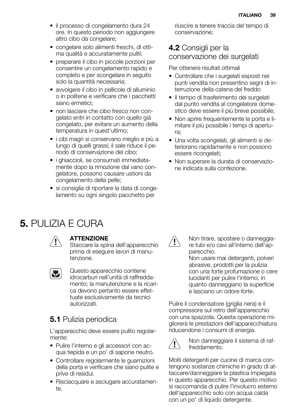 Pulizia e cura, 2 consigli per la conservazione dei surgelati, 1 pulizia periodica | Electrolux EUX2243AOX User Manual | Page 39 / 80