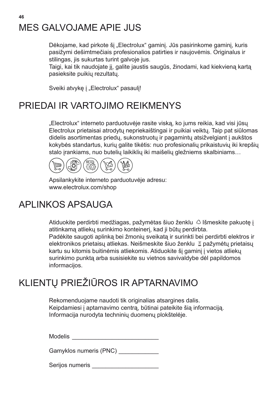 Mes galvojame apie jus, Priedai ir vartojimo reikmenys, Aplinkos apsauga | Klientų priežiūros ir aptarnavimo | Electrolux EFL12680BX User Manual | Page 46 / 56