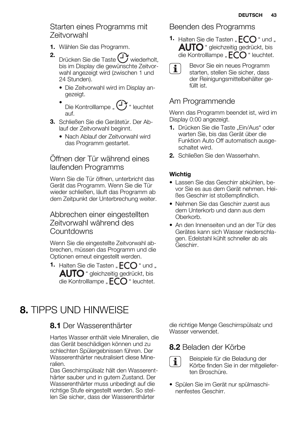 Tipps und hinweise, Starten eines programms mit zeitvorwahl, Öffnen der tür während eines laufenden programms | Beenden des programms, Am programmende, 1 der wasserenthärter, 2 beladen der körbe | Electrolux ESL6361LO User Manual | Page 43 / 84