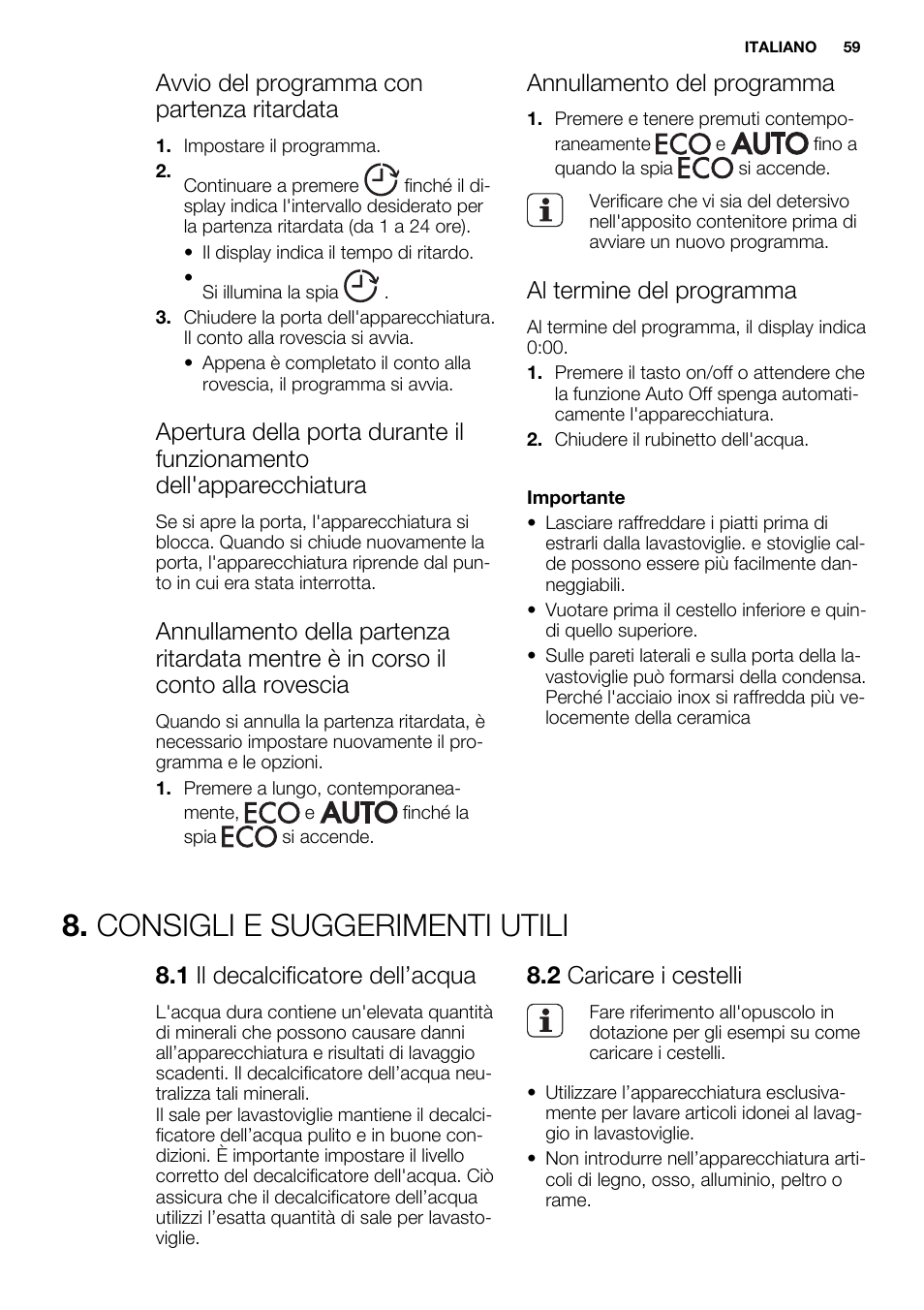 Consigli e suggerimenti utili, Avvio del programma con partenza ritardata, Annullamento del programma | Al termine del programma, 1 il decalcificatore dell’acqua, 2 caricare i cestelli | Electrolux ESL6361LO User Manual | Page 59 / 84