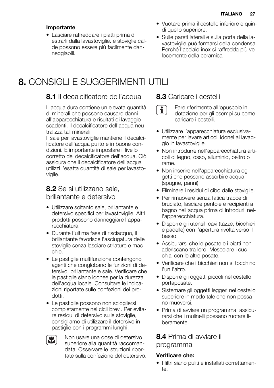 Consigli e suggerimenti utili, 1 il decalcificatore dell’acqua, 2 se si utilizzano sale, brillantante e detersivo | 3 caricare i cestelli, 4 prima di avviare il programma | Electrolux ESL6201LO User Manual | Page 27 / 76