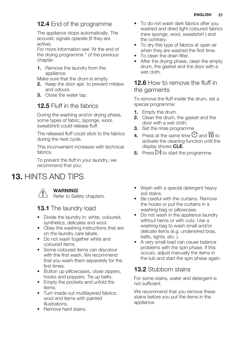 4 end of the programme, 5 fluff in the fabrics, 6 how to remove the fluff in the garments | Hints and tips, 1 the laundry load, 2 stubborn stains | Electrolux EWW1486HDW User Manual | Page 21 / 64