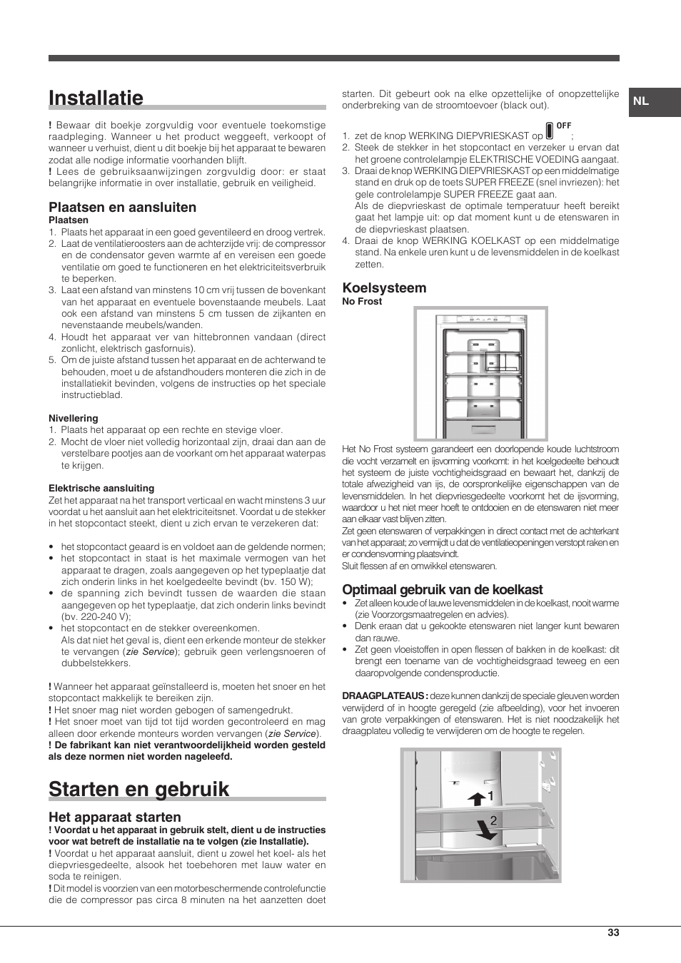 Installatie, Starten en gebruik, Plaatsen en aansluiten | Het apparaat starten, Koelsysteem, Optimaal gebruik van de koelkast | Hotpoint Ariston Combiné EBLH 18213 F O3 User Manual | Page 33 / 52