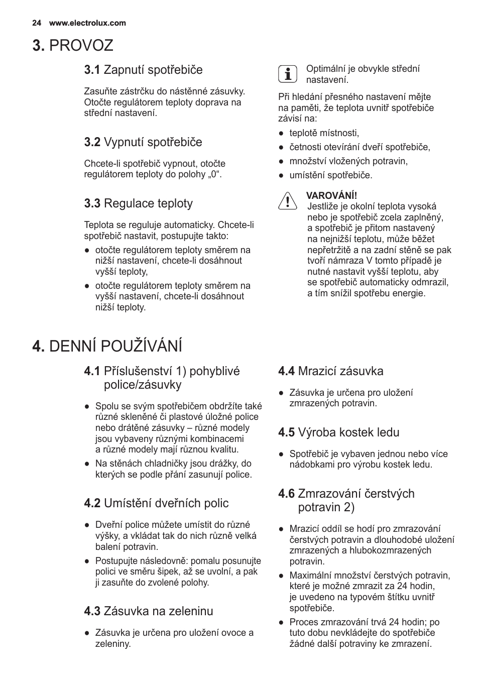 Provoz, Denní používání, 1 zapnutí spotřebiče | 2 vypnutí spotřebiče, 3 regulace teploty, 1 příslušenství 1) pohyblivé police/zásuvky, 2 umístění dveřních polic, 3 zásuvka na zeleninu, 4 mrazicí zásuvka, 5 výroba kostek ledu | Electrolux EN2401AOX User Manual | Page 24 / 128