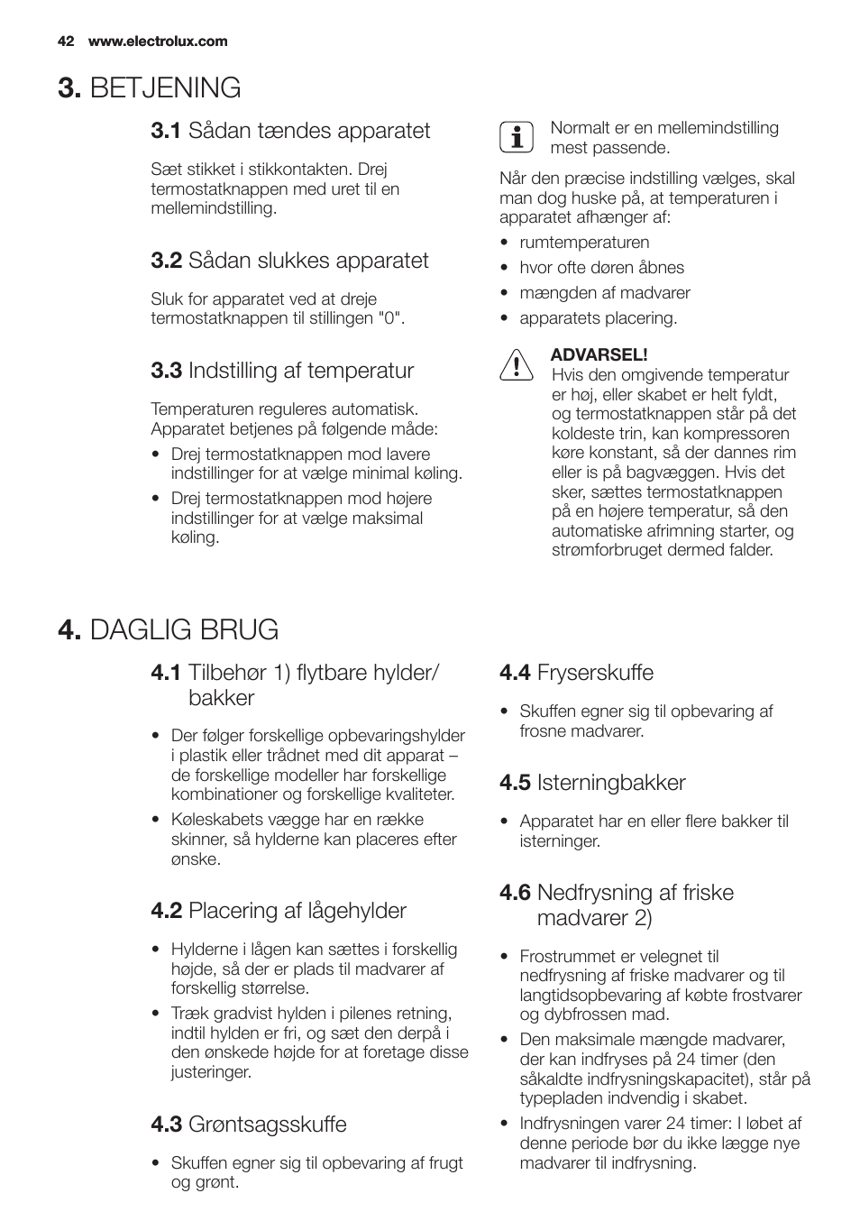 Betjening, Daglig brug, 1 sådan tændes apparatet | 2 sådan slukkes apparatet, 3 indstilling af temperatur, 1 tilbehør 1) flytbare hylder/ bakker, 2 placering af lågehylder, 3 grøntsagsskuffe, 4 fryserskuffe, 5 isterningbakker | Electrolux EN2401AOX User Manual | Page 42 / 128