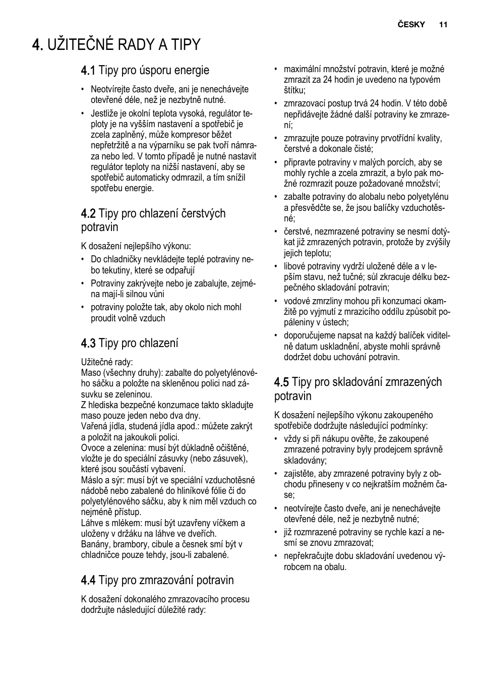 Užitečné rady a tipy, 1 tipy pro úsporu energie, 2 tipy pro chlazení čerstvých potravin | 3 tipy pro chlazení, 4 tipy pro zmrazování potravin, 5 tipy pro skladování zmrazených potravin | Electrolux ENF4451AOX User Manual | Page 11 / 76