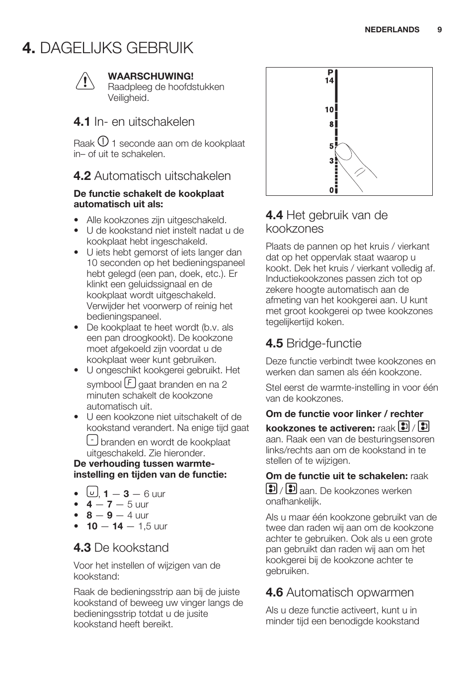 1 in- en uitschakelen, 2 automatisch uitschakelen, 3 de kookstand | 4 het gebruik van de kookzones, 5 bridge-functie, 6 automatisch opwarmen, Dagelijks gebruik | Electrolux EHL7640FOK User Manual | Page 9 / 76